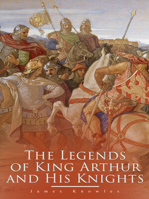 cover image of The Legends of King Arthur and His Knights (Unabridged)
